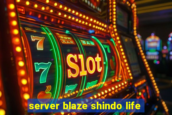 server blaze shindo life